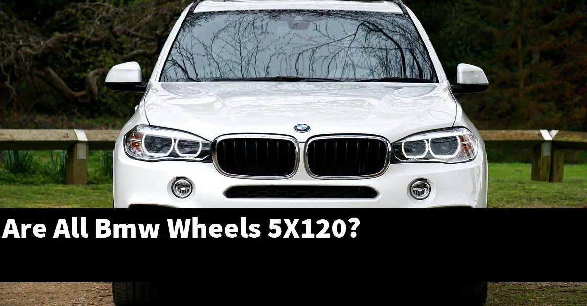 Are All Bmw Wheels 5X120?