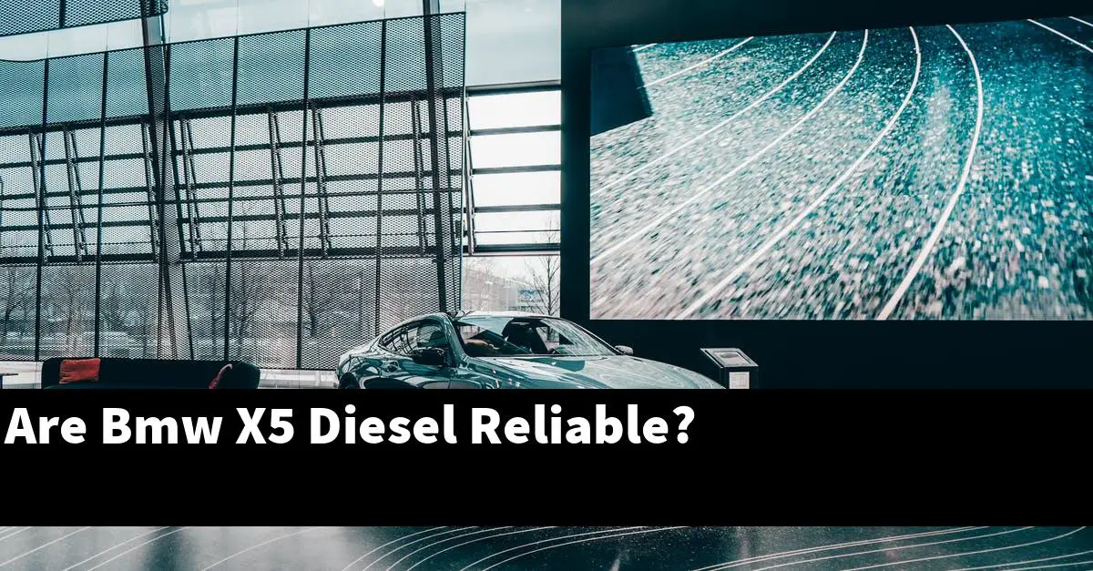 Are Bmw X5 Diesel Reliable?