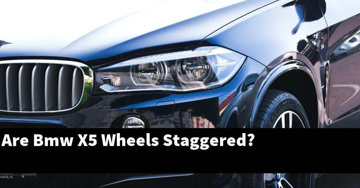 Are Bmw X5 Wheels Staggered?