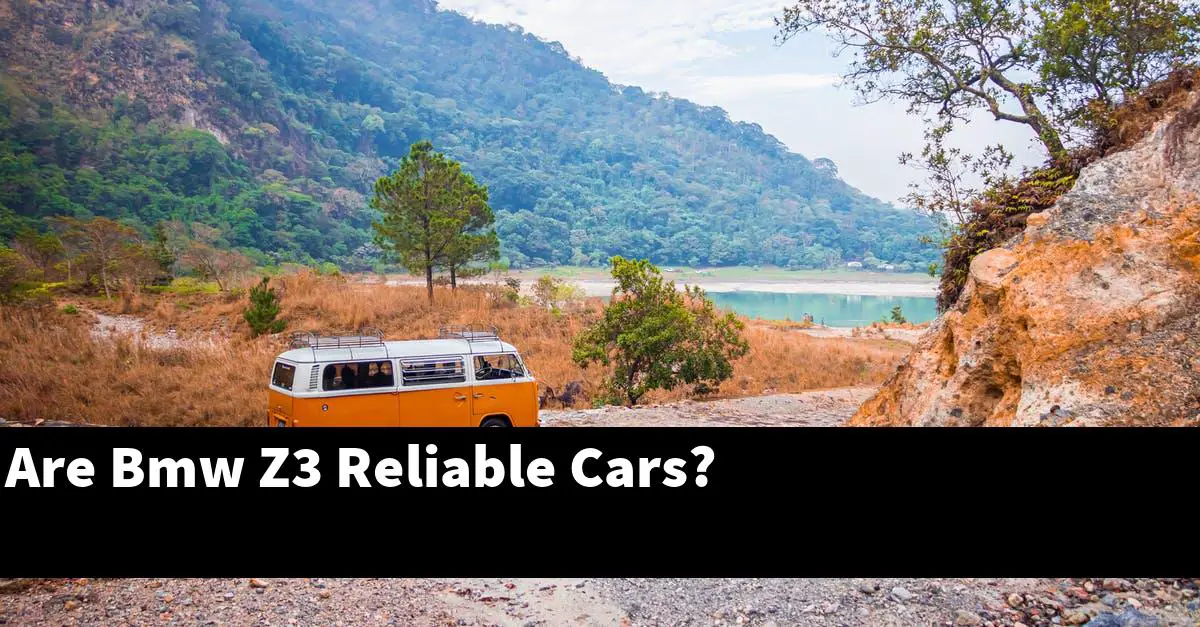 Are Bmw Z3 Reliable Cars?