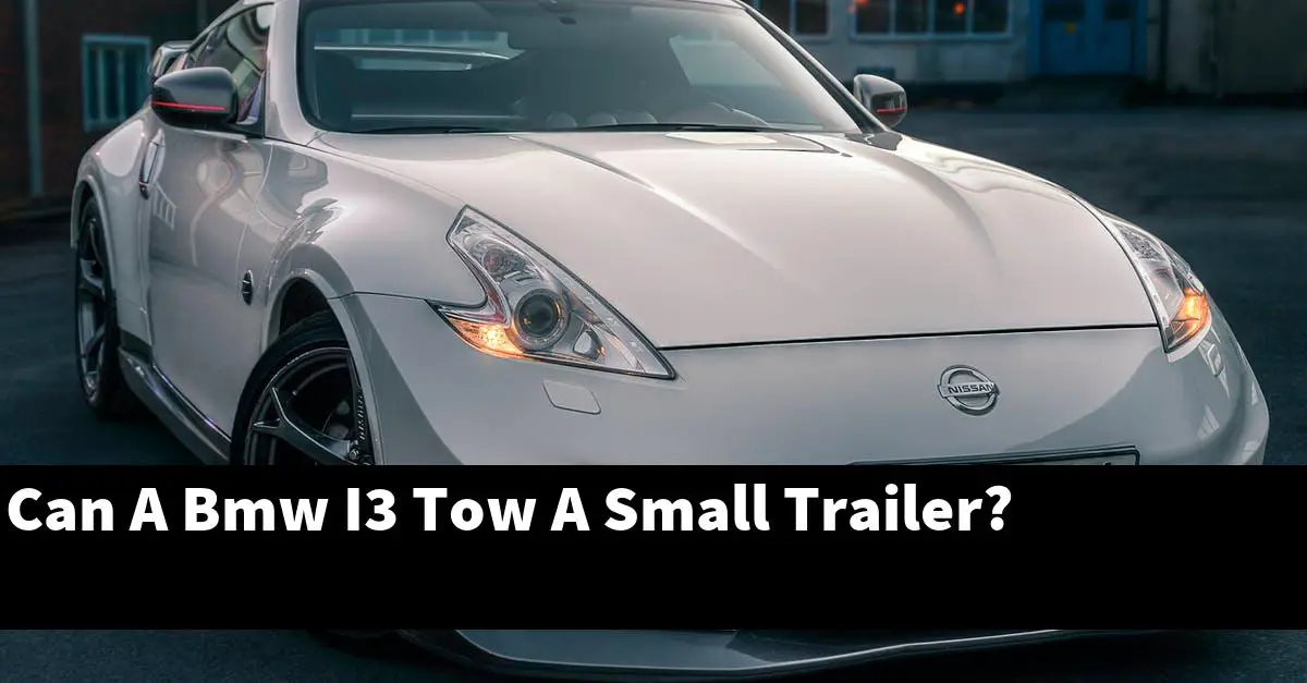 Can A Bmw I3 Tow A Small Trailer?