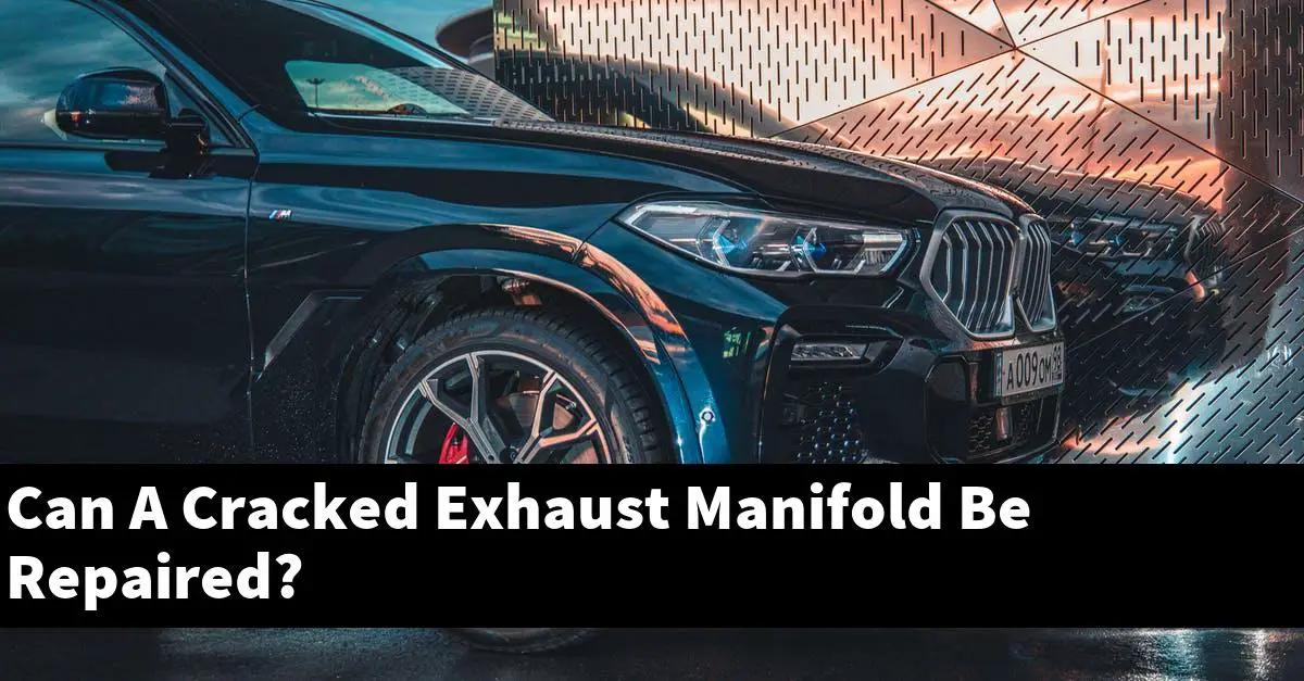 Can A Cracked Exhaust Manifold Be Repaired?