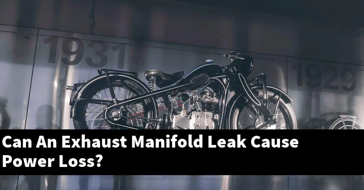 Can An Exhaust Manifold Leak Cause Power Loss?