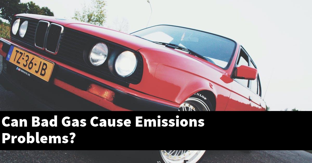 Can Bad Gas Cause Emissions Problems?