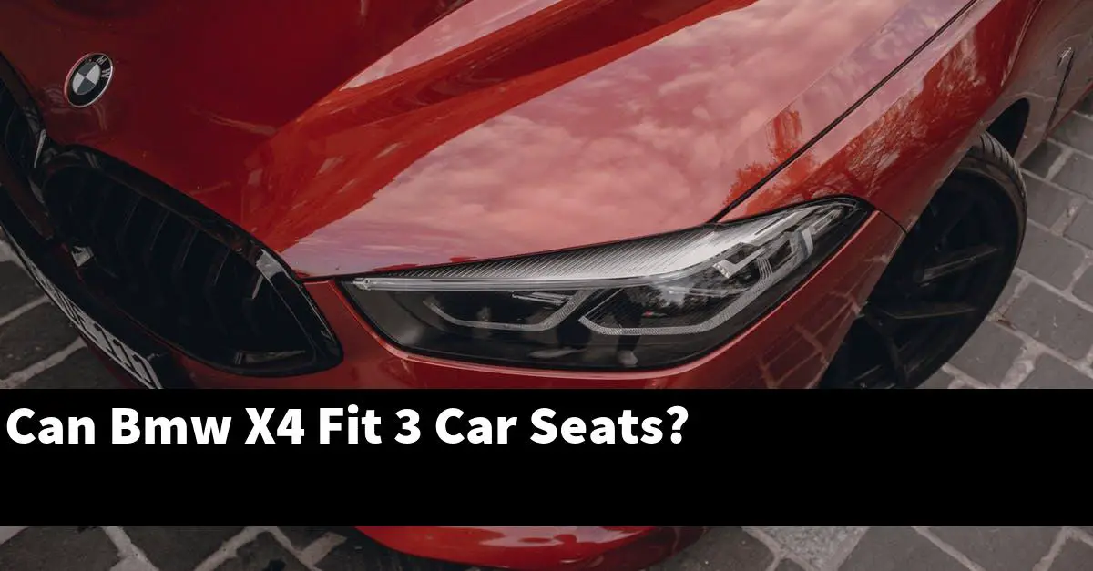 Can Bmw X4 Fit 3 Car Seats?