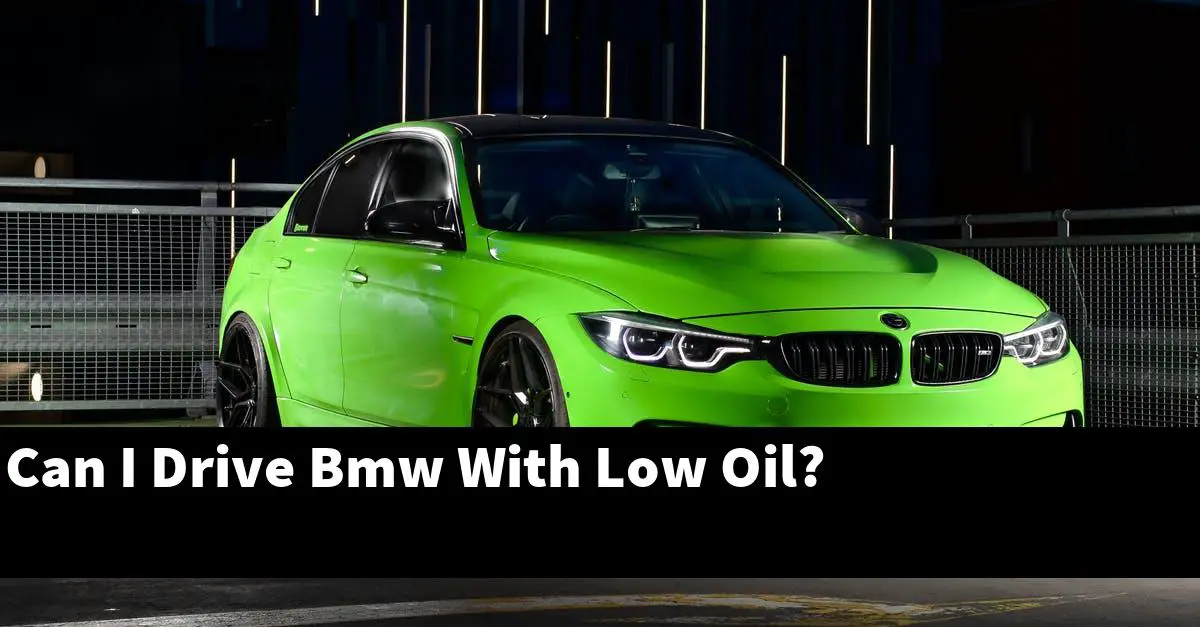 Can I Drive Bmw With Low Oil?