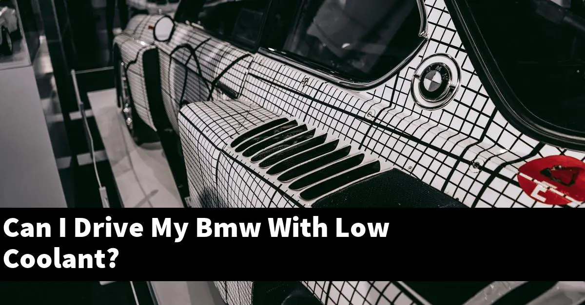 Can I Drive My Bmw With Low Coolant?