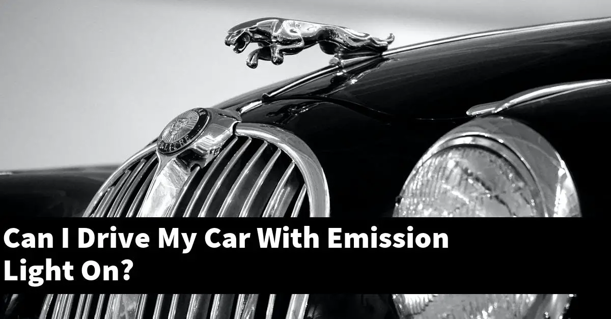 Can I Drive My Car With Emission Light On?
