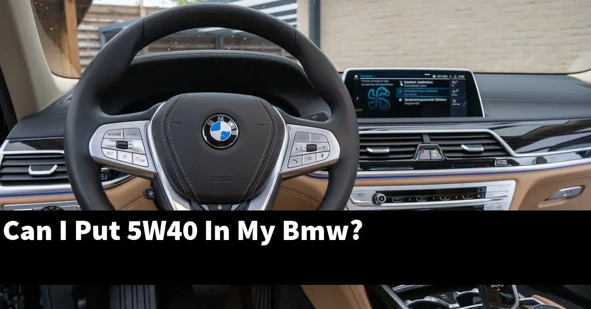 Can I Put 5W40 In My Bmw?
