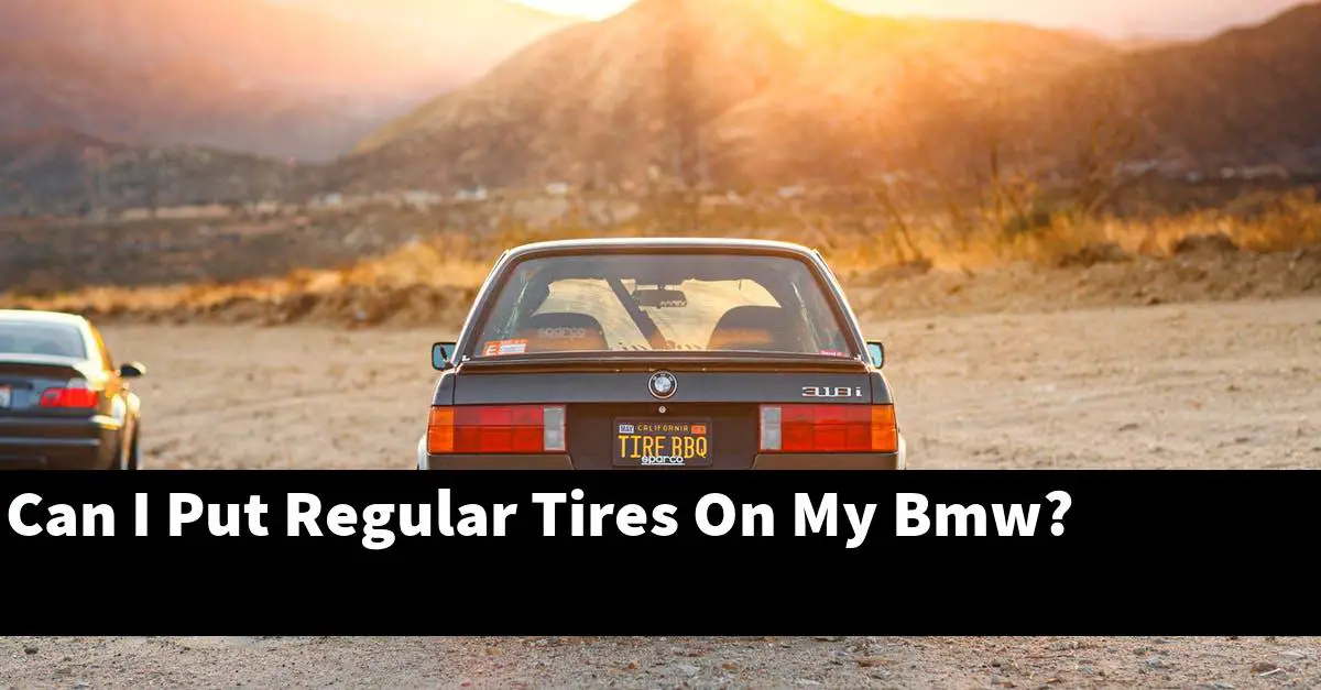 Can I Put Regular Tires On My Bmw?