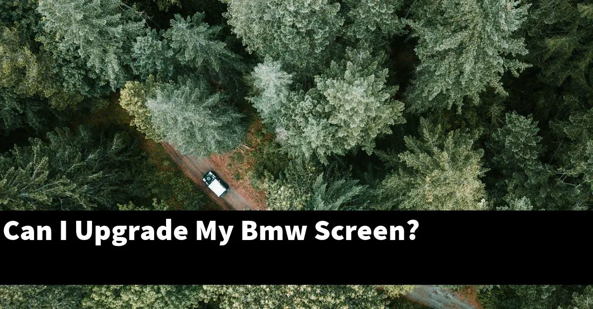 Can I Upgrade My Bmw Screen?