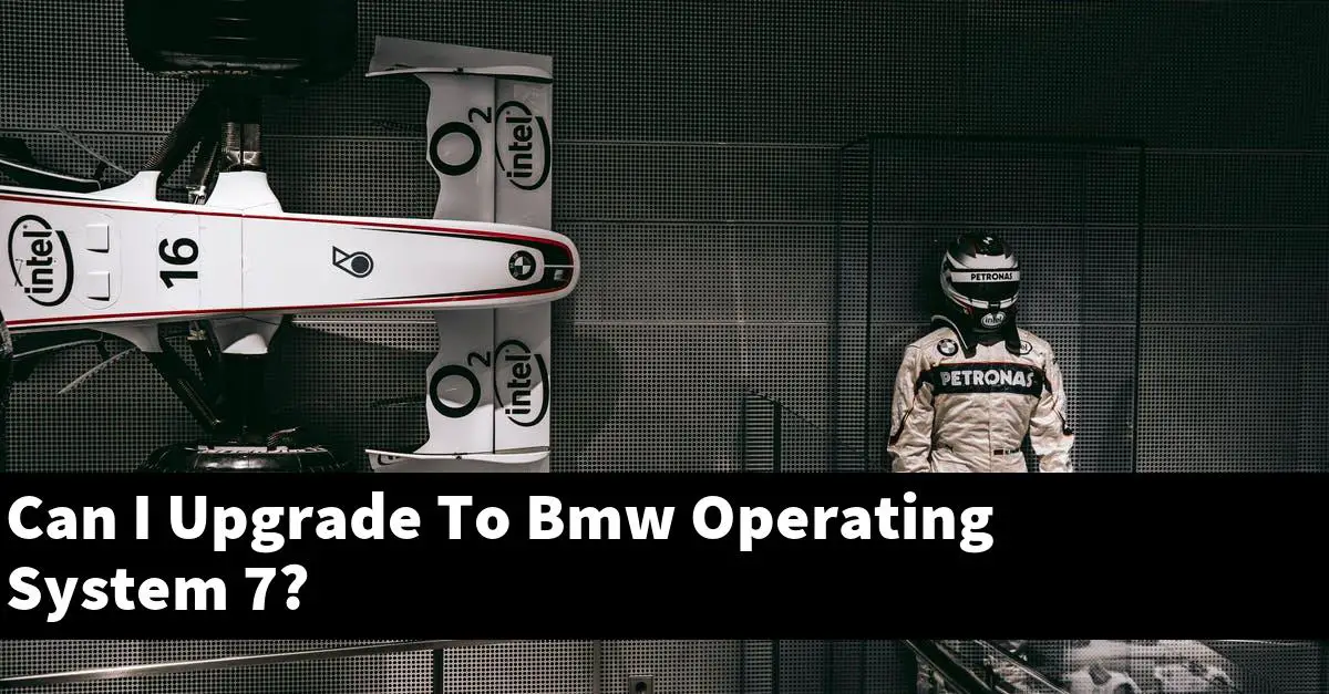 Can I Upgrade To Bmw Operating System 7?