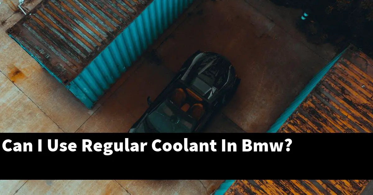 Can I Use Regular Coolant In Bmw?