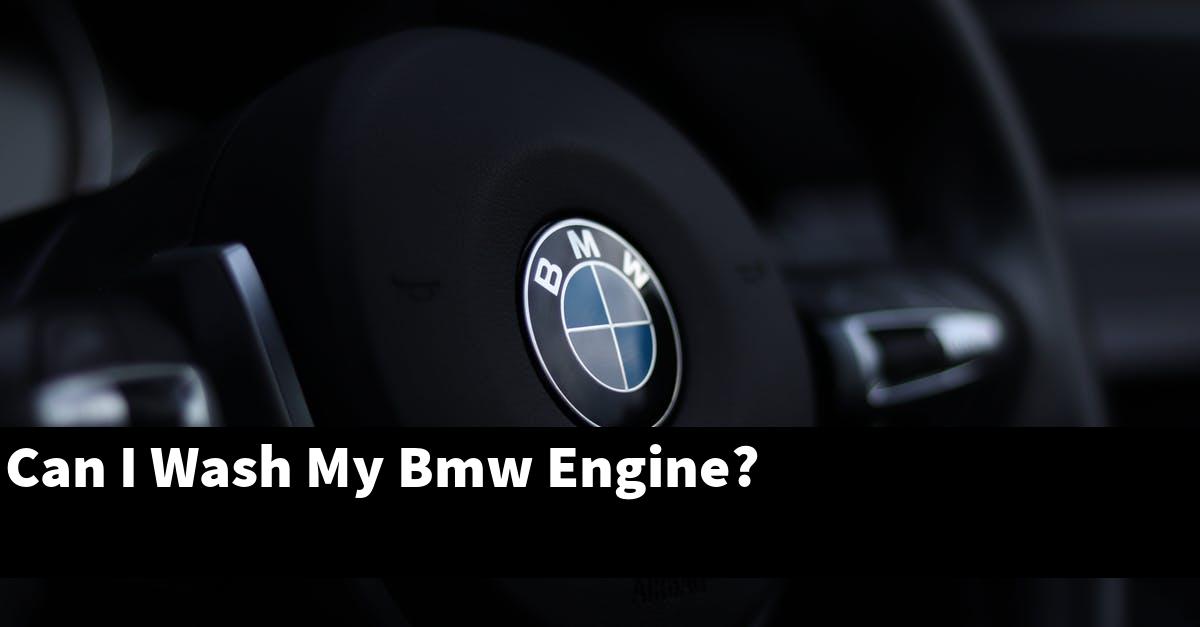 Can I Wash My Bmw Engine?