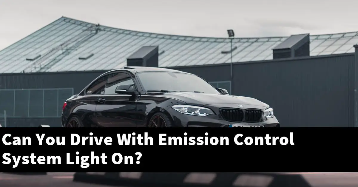 Can You Drive With Emission Control System Light On?