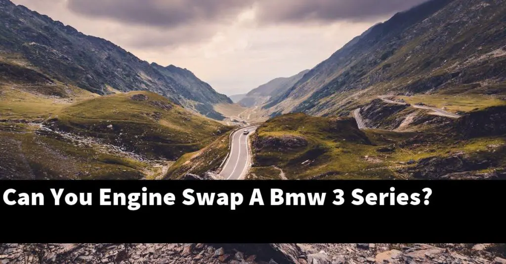 can-you-engine-swap-a-bmw-3-series-bmwtopics