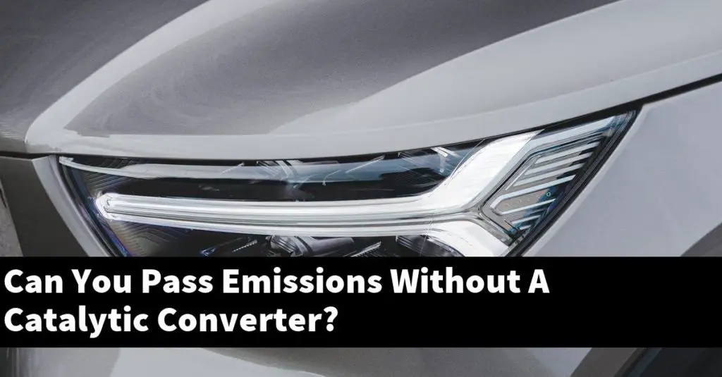 Can You Pass Emissions Without A Catalytic Converter? - BMWTopics