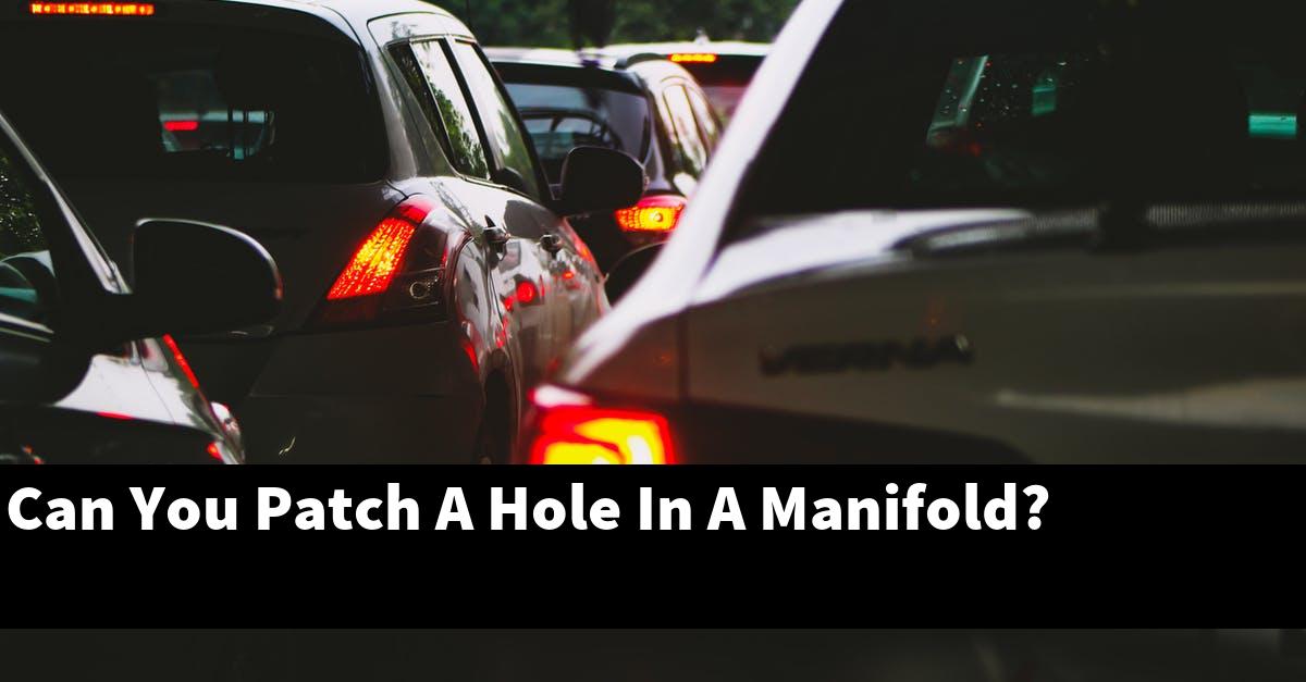 Can You Patch A Hole In A Manifold?