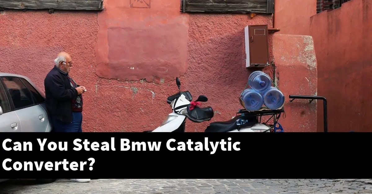 Can You Steal Bmw Catalytic Converter?