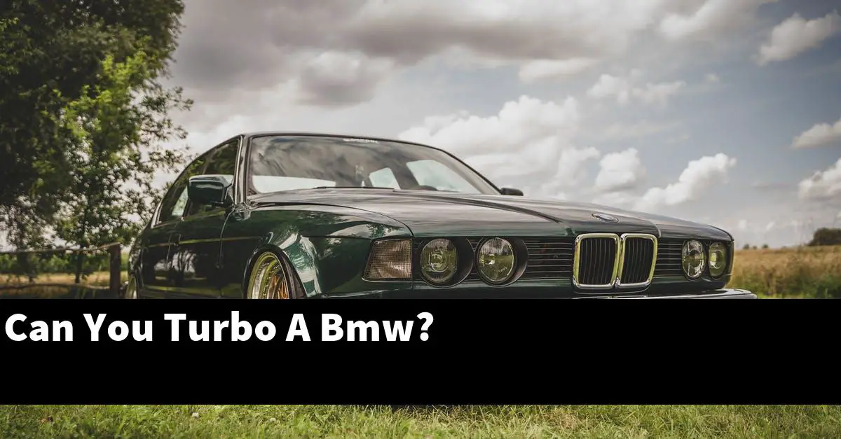 Can You Turbo A Bmw?
