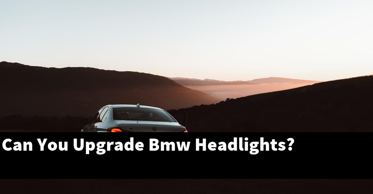 Can You Upgrade Bmw Headlights?