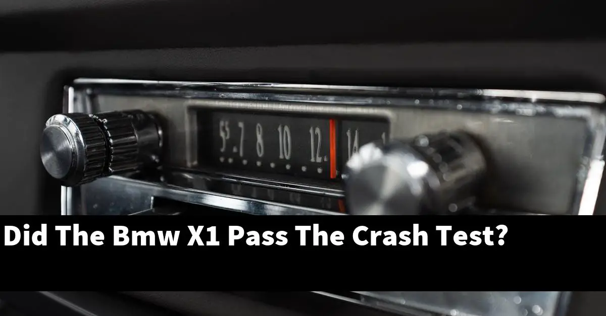 Did The Bmw X1 Pass The Crash Test?