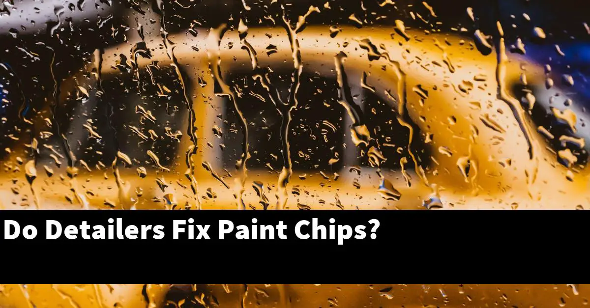 Do Detailers Fix Paint Chips?