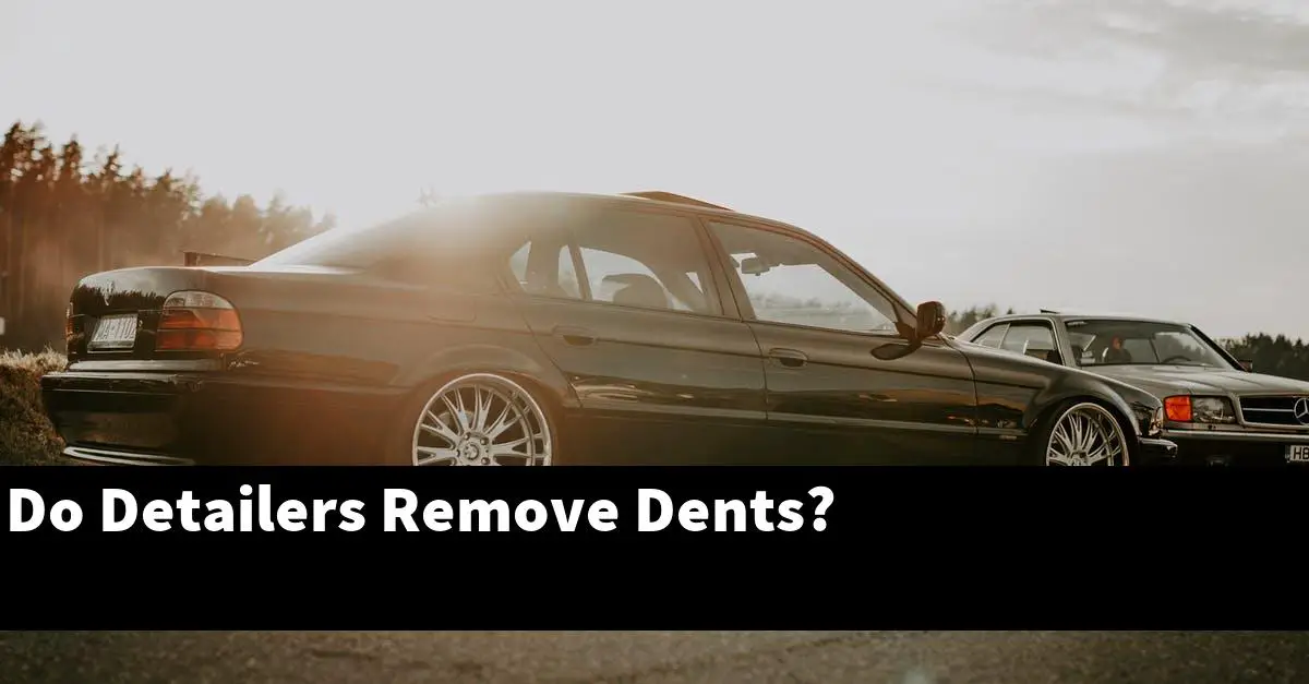 Do Detailers Remove Dents?