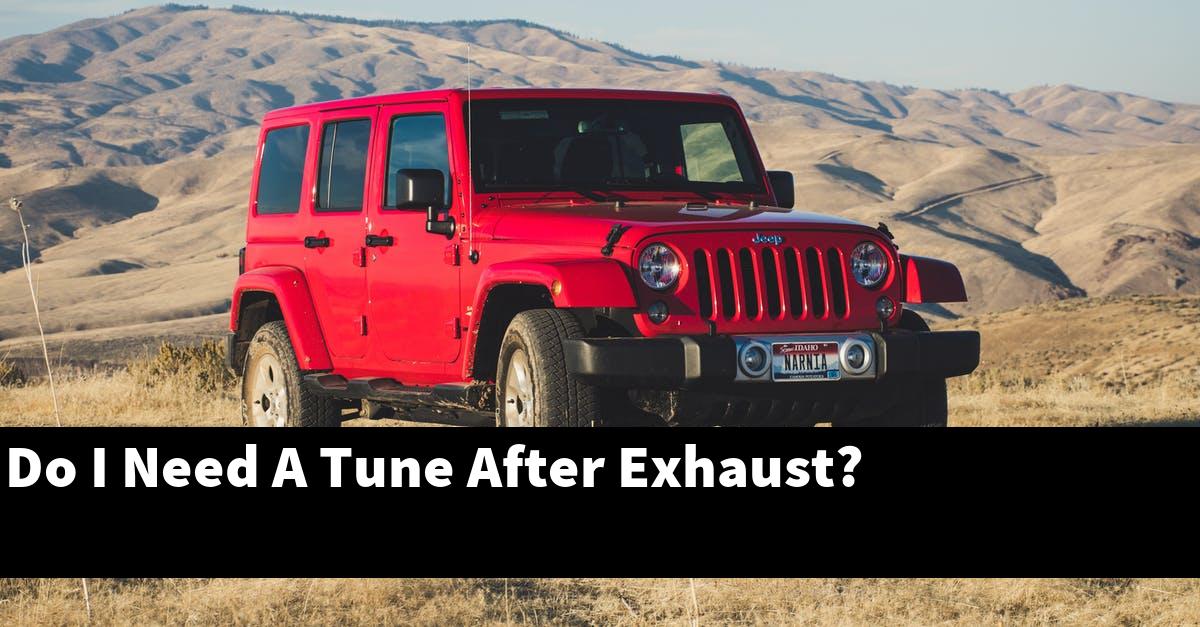 Do I Need A Tune After Exhaust?
