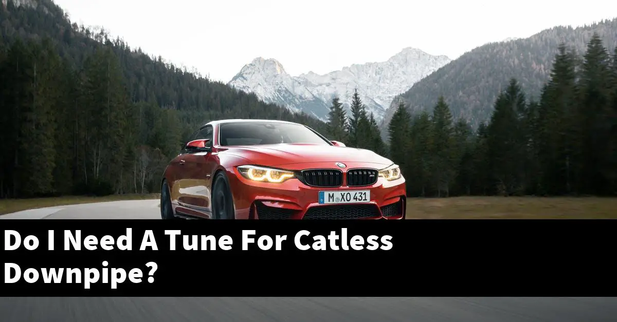 Do I Need A Tune For Catless Downpipe?