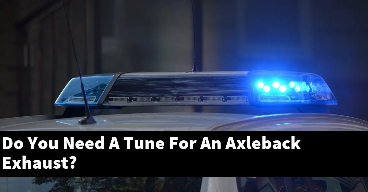 Do You Need A Tune For An Axleback Exhaust?