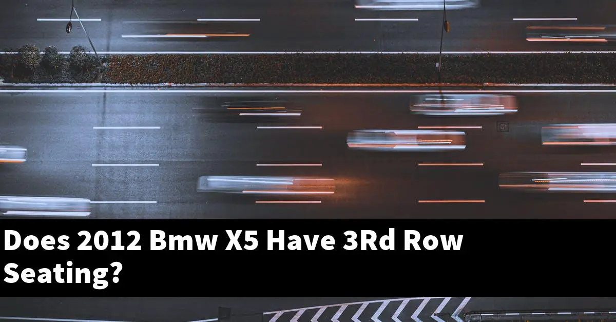 Does 2012 Bmw X5 Have 3Rd Row Seating?