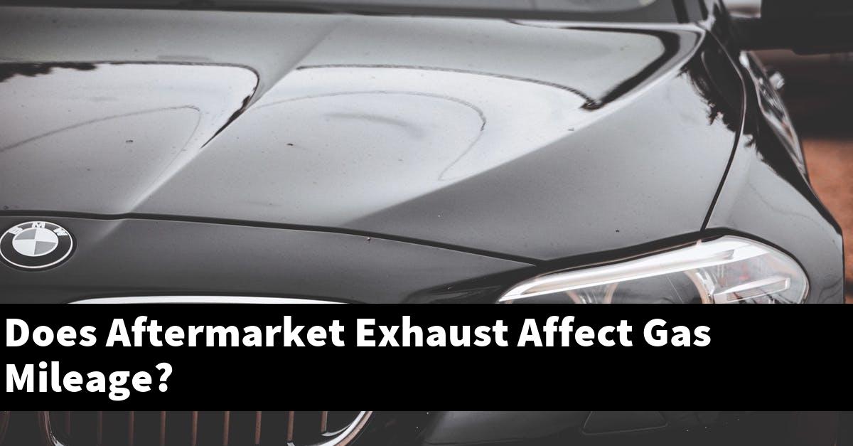 Does Aftermarket Exhaust Affect Gas Mileage?
