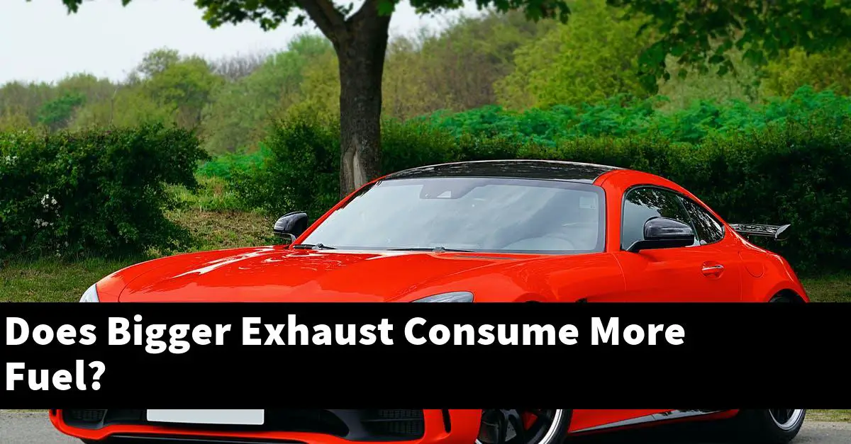 Does Bigger Exhaust Consume More Fuel?