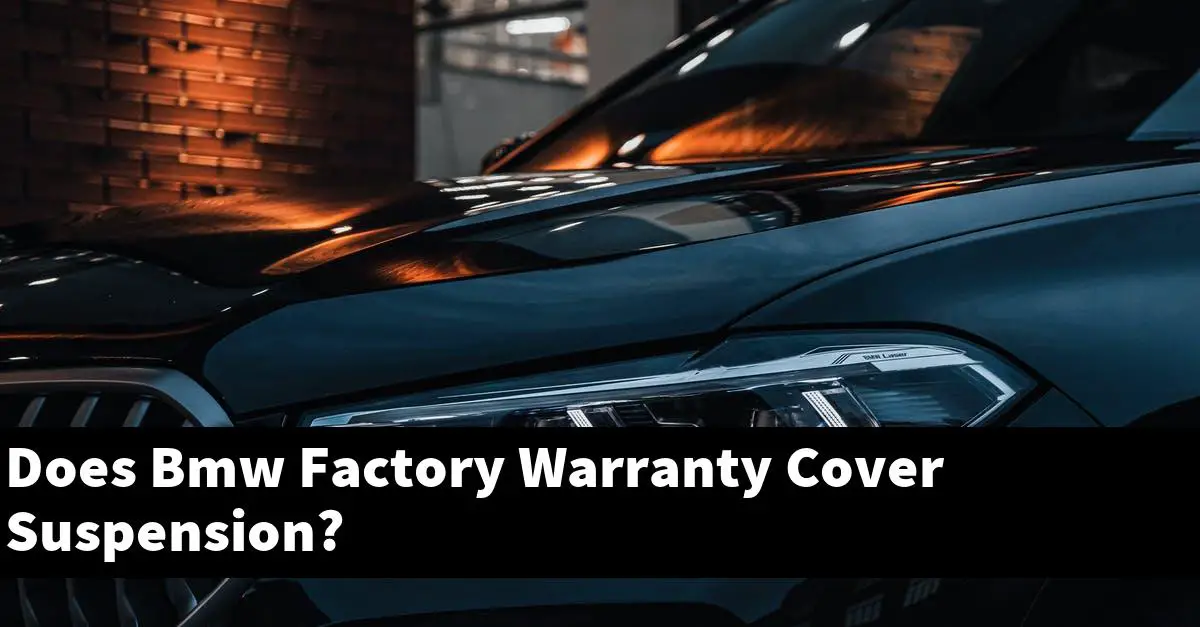 Does Bmw Factory Warranty Cover Suspension?