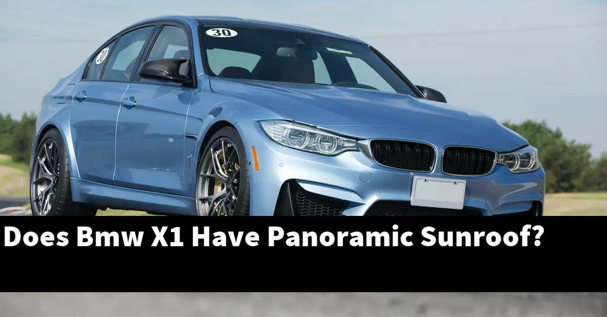 Does Bmw X1 Have Panoramic Sunroof?
