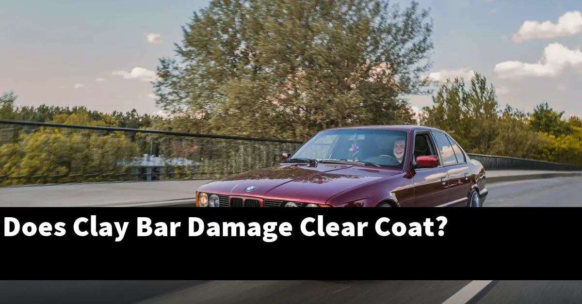 Does Clay Bar Damage Clear Coat?