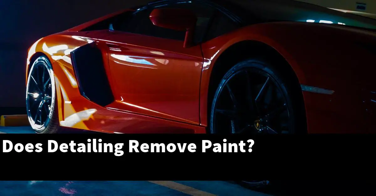 Does Detailing Remove Paint?
