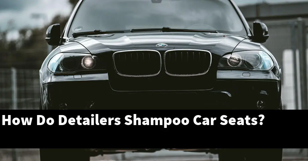 How Do Detailers Shampoo Car Seats?