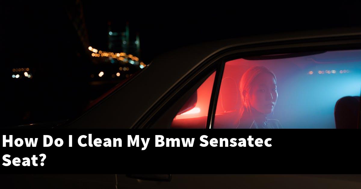 How Do I Clean My Bmw Sensatec Seat?