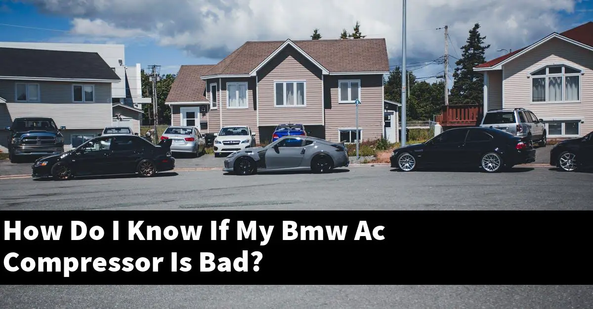 How Do I Know If My Bmw Ac Compressor Is Bad?