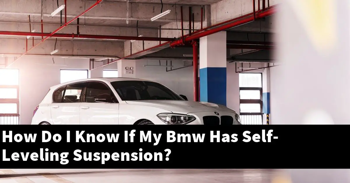 How Do I Know If My Bmw Has Self-Leveling Suspension?
