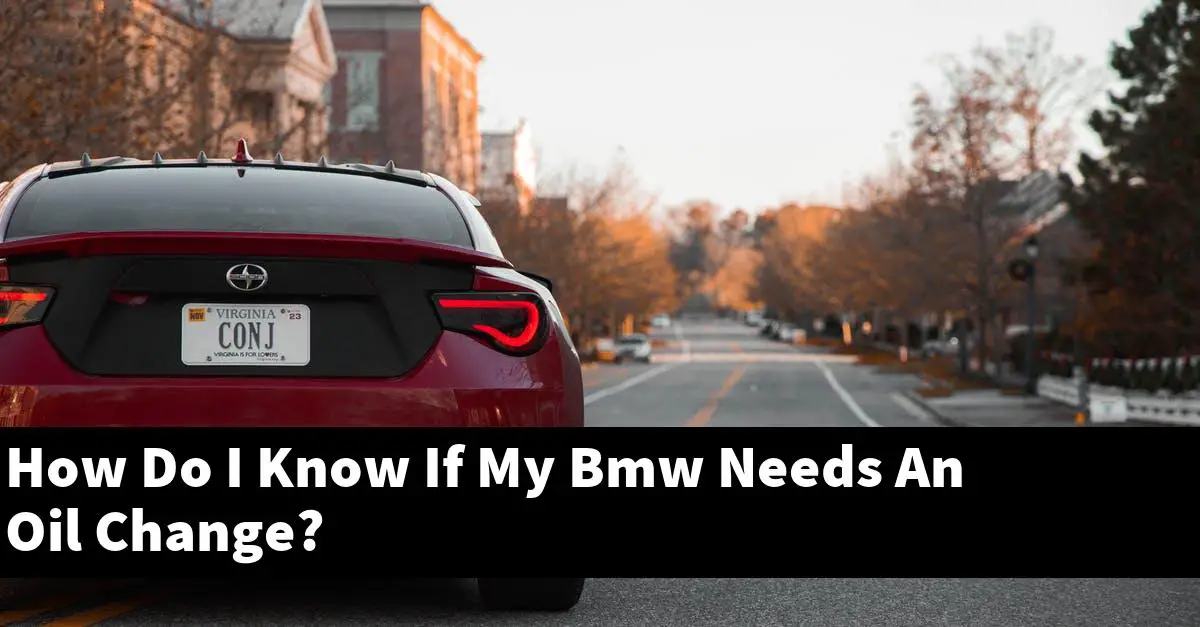 How Do I Know If My Bmw Needs An Oil Change?