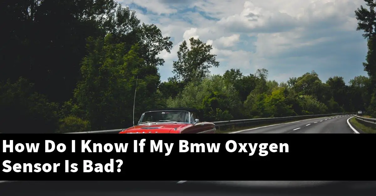How Do I Know If My Bmw Oxygen Sensor Is Bad?