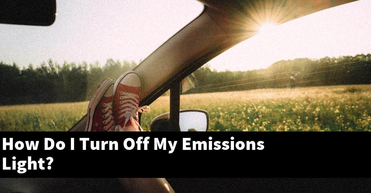 How Do I Turn Off My Emissions Light?