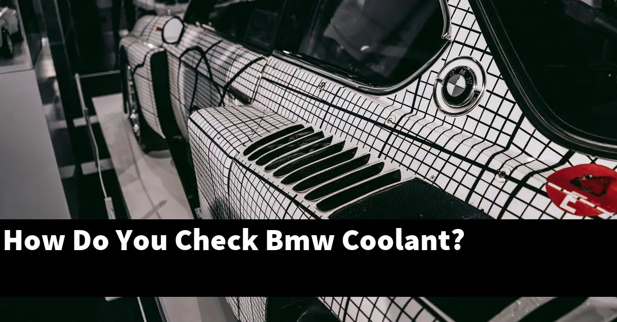 How Do You Check Bmw Coolant?