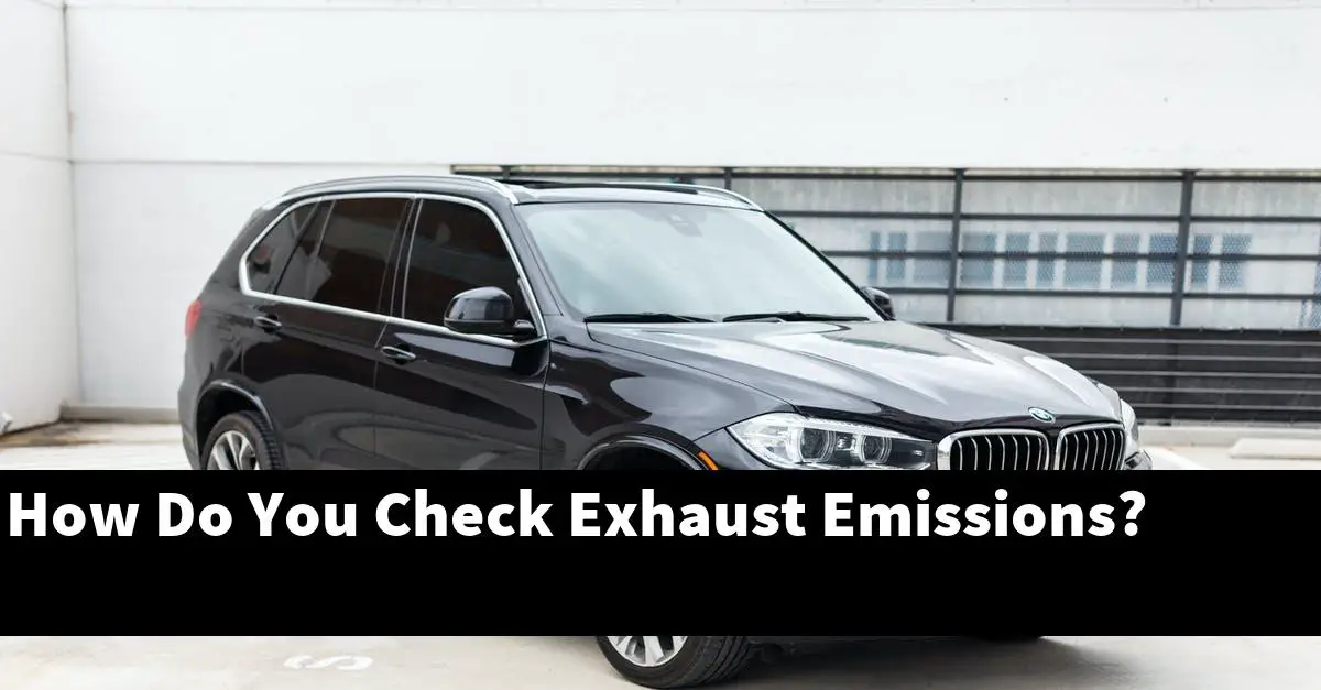 How Do You Check Exhaust Emissions?
