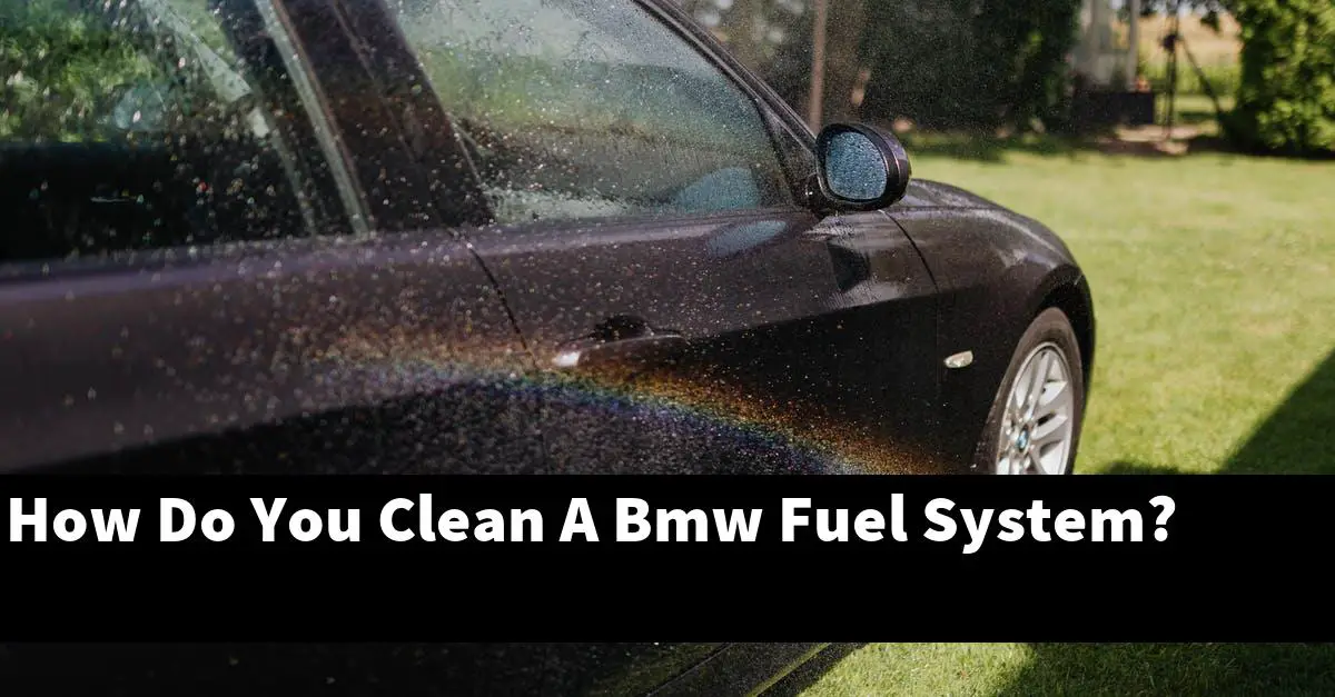 How Do You Clean A Bmw Fuel System?