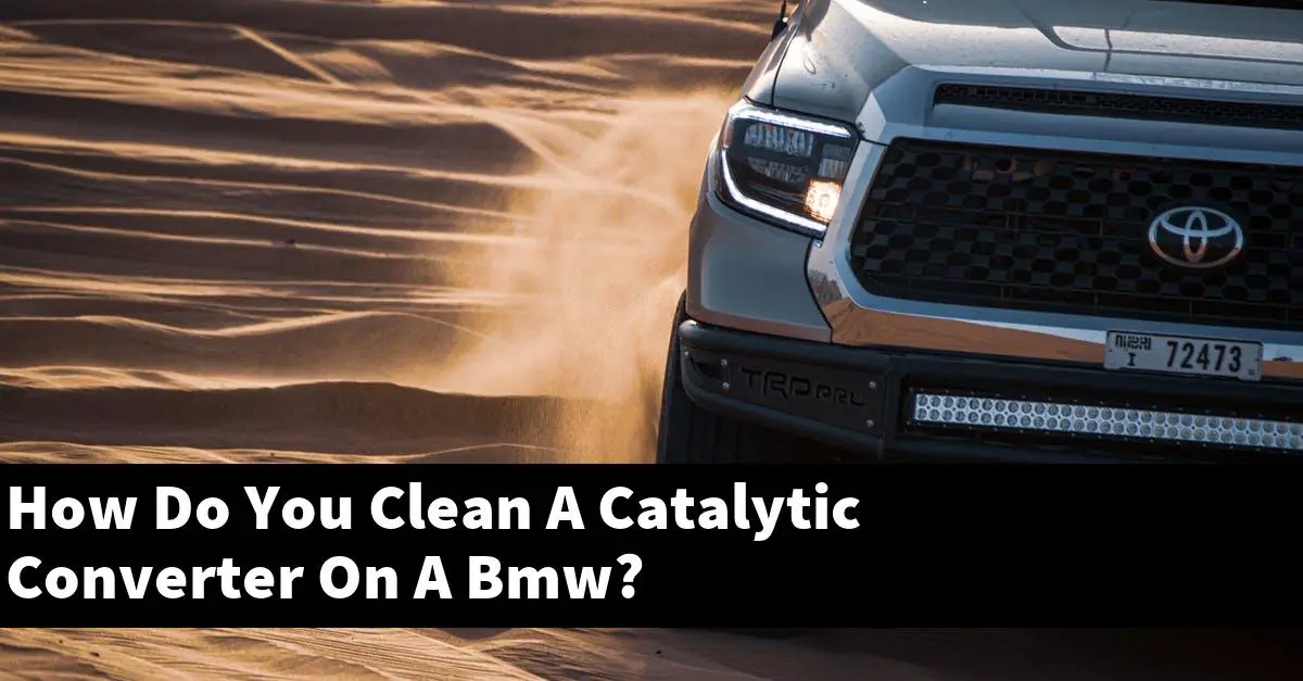 How Do You Clean A Catalytic Converter On A Bmw?