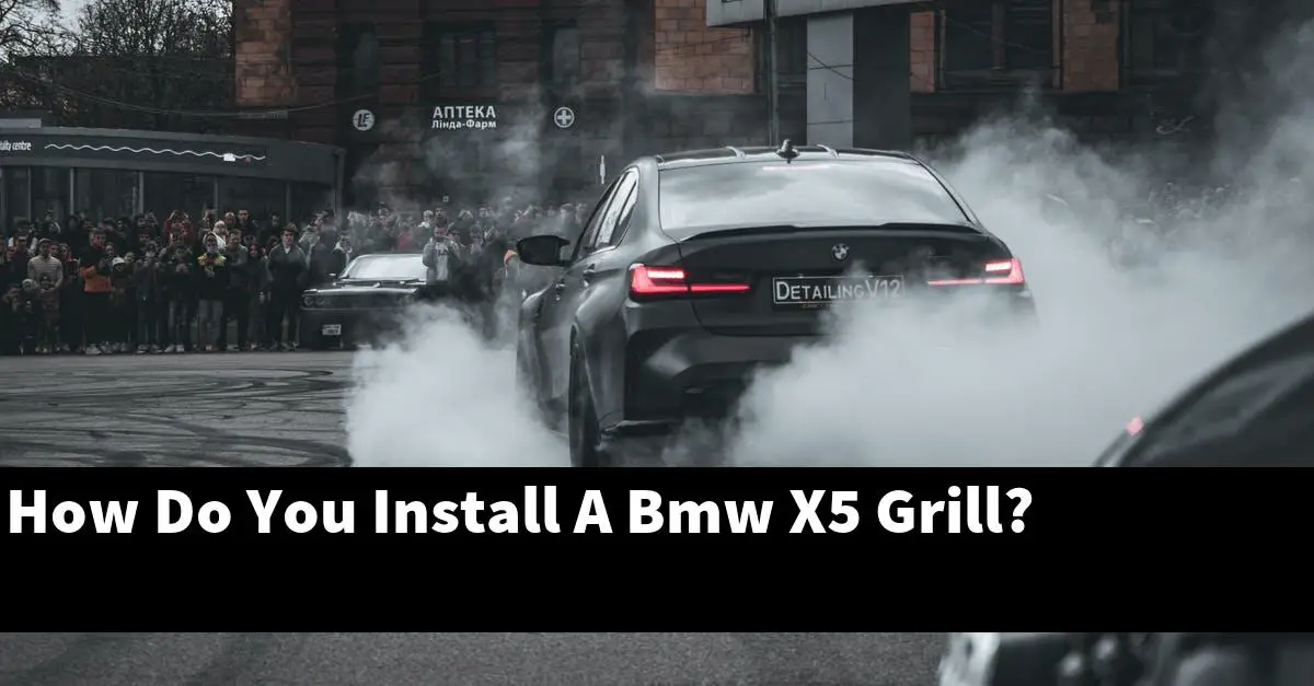 How Do You Install A Bmw X5 Grill?